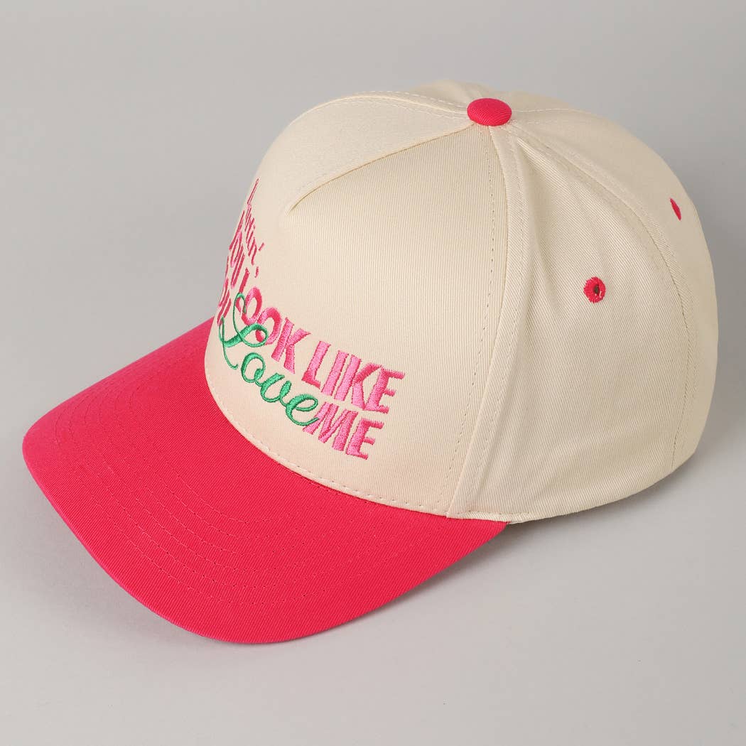 You Look Like You Love Me Embroidery Trucker Hat