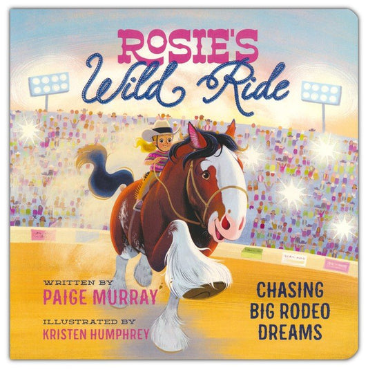 Rosie's Wild Ride: Chasing Big Rodeo Dreams