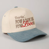 You Look Like You Love Me Embroidery Trucker Hat