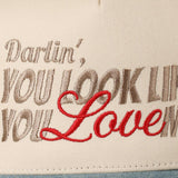 You Look Like You Love Me Embroidery Trucker Hat