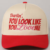 You Look Like You Love Me Embroidery Trucker Hat