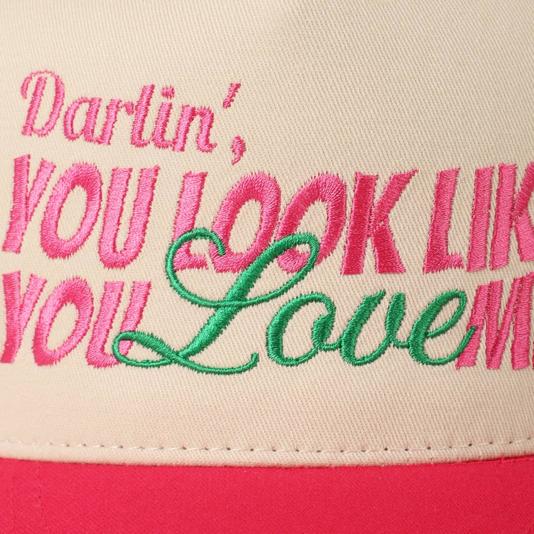 You Look Like You Love Me Embroidery Trucker Hat