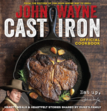 The John Wayne Cast Iron Official Cookbook
