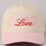 You Look Like You Love Me Embroidery Trucker Hat