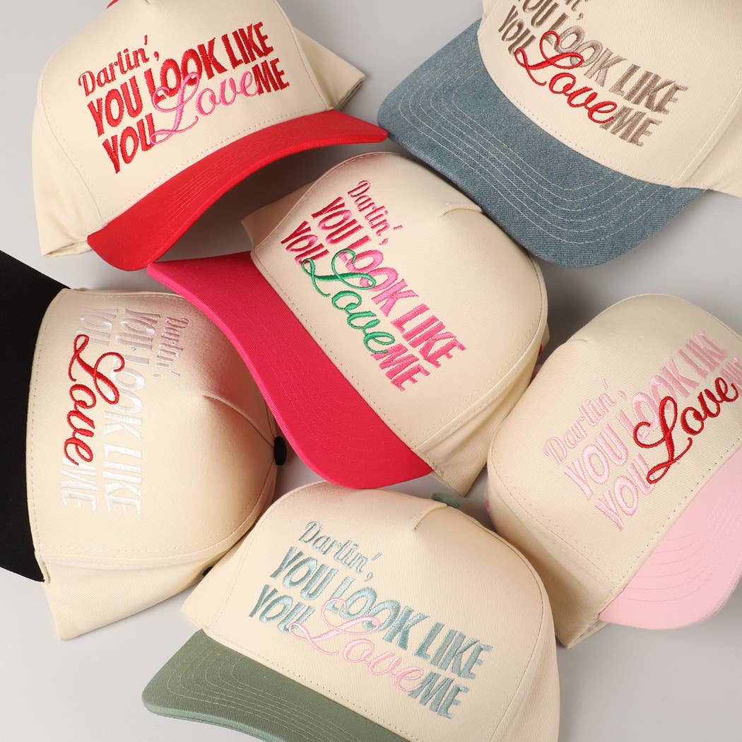 You Look Like You Love Me Embroidery Trucker Hat