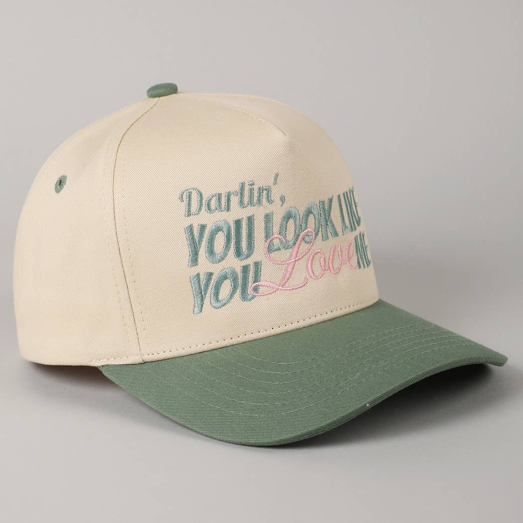 You Look Like You Love Me Embroidery Trucker Hat