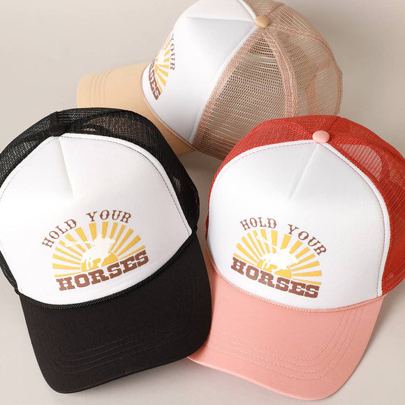HOLD YOUR HORSES Trucker Hat