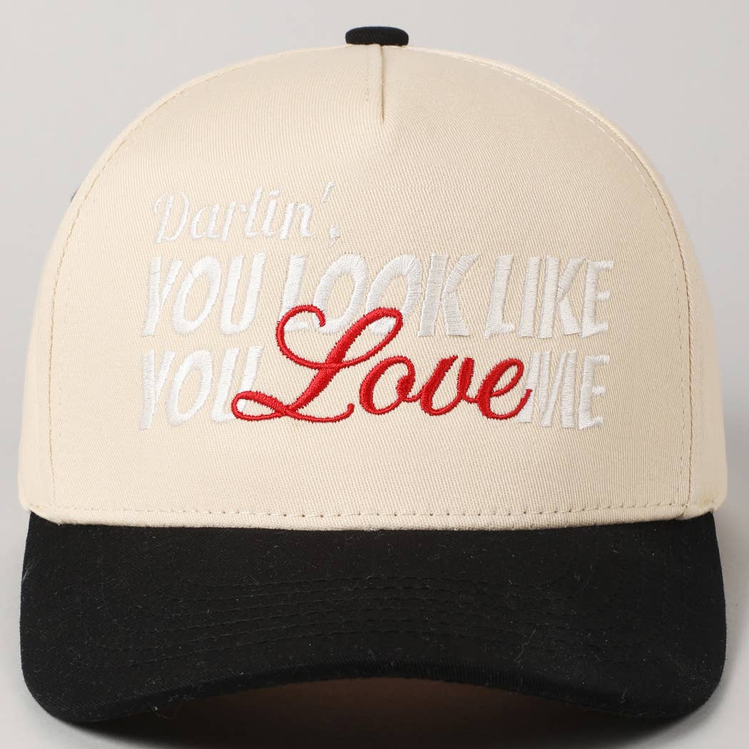 You Look Like You Love Me Embroidery Trucker Hat