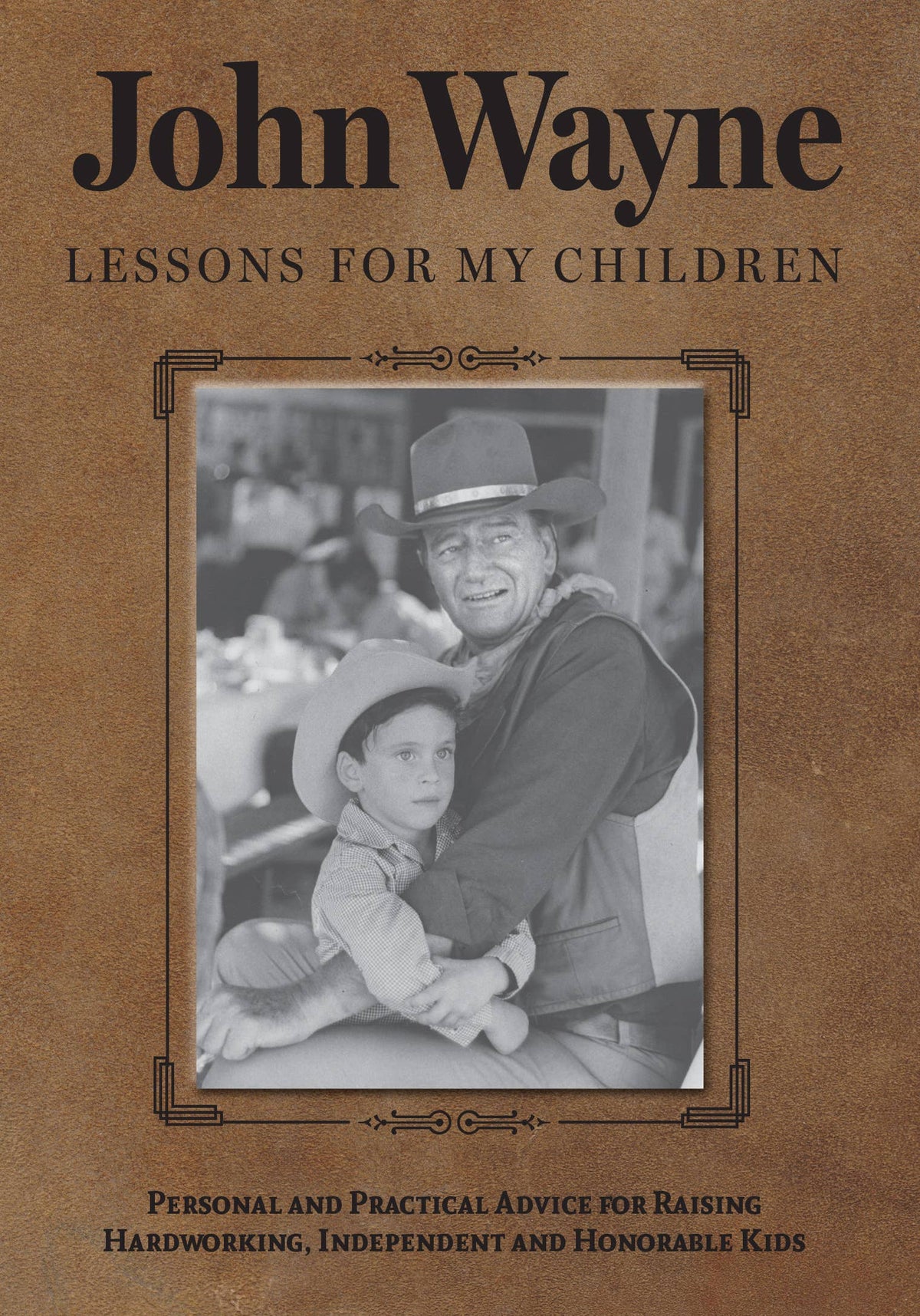 John Wayne: Lessons for My Children