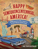 Happy Semiquincentennial, America! by Jay Payleitner