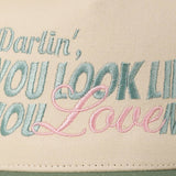 You Look Like You Love Me Embroidery Trucker Hat