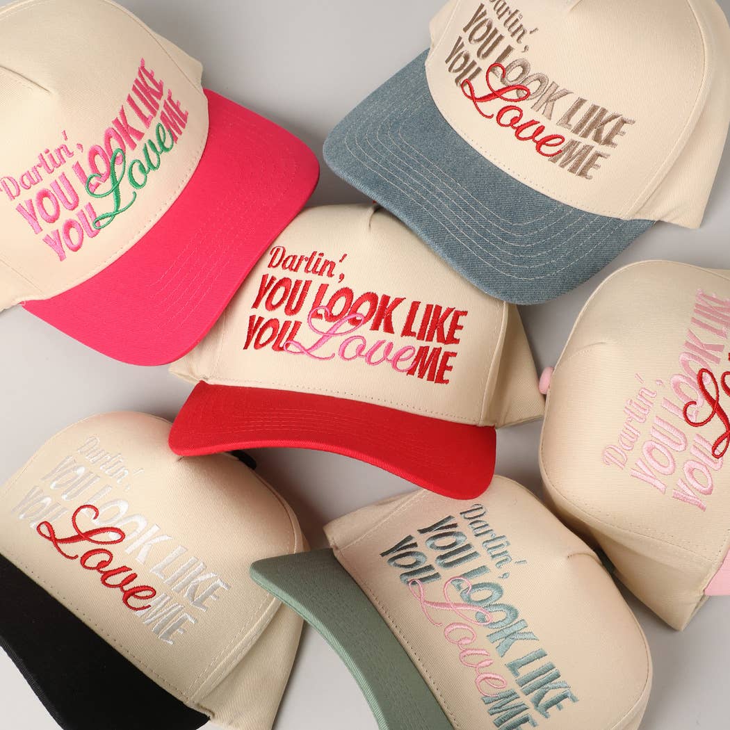 You Look Like You Love Me Embroidery Trucker Hat