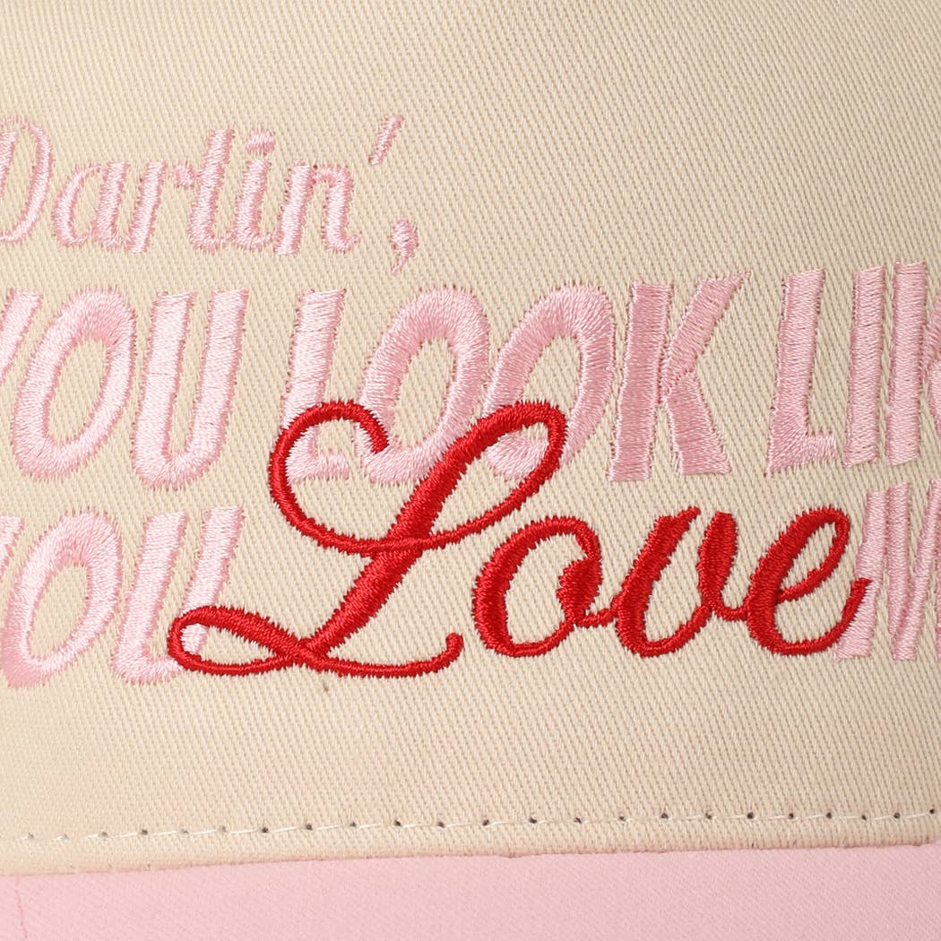 You Look Like You Love Me Embroidery Trucker Hat