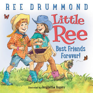 Little Ree: Best Friends Forever! by Ree Drummond